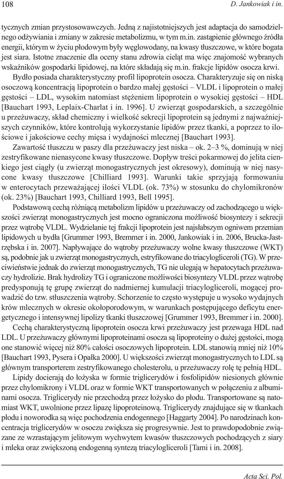 Bydło poiada charakterytyczny profil lipoprotein oocza.