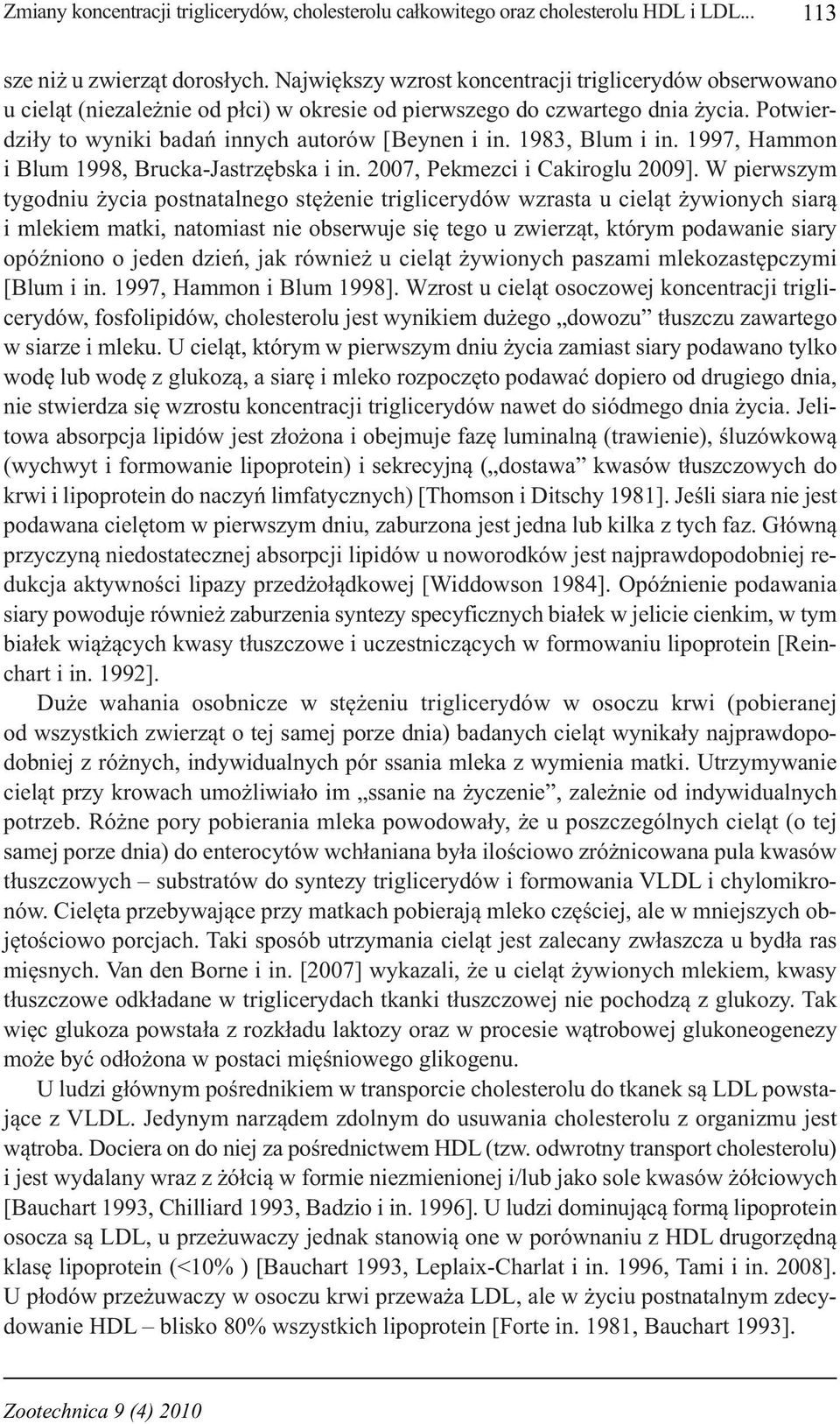 1983, Blum i in. 1997, Hammon i Blum 1998, Brucka-Jatrzębka i in. 2007, Pekmezci i Cakiroglu 2009].