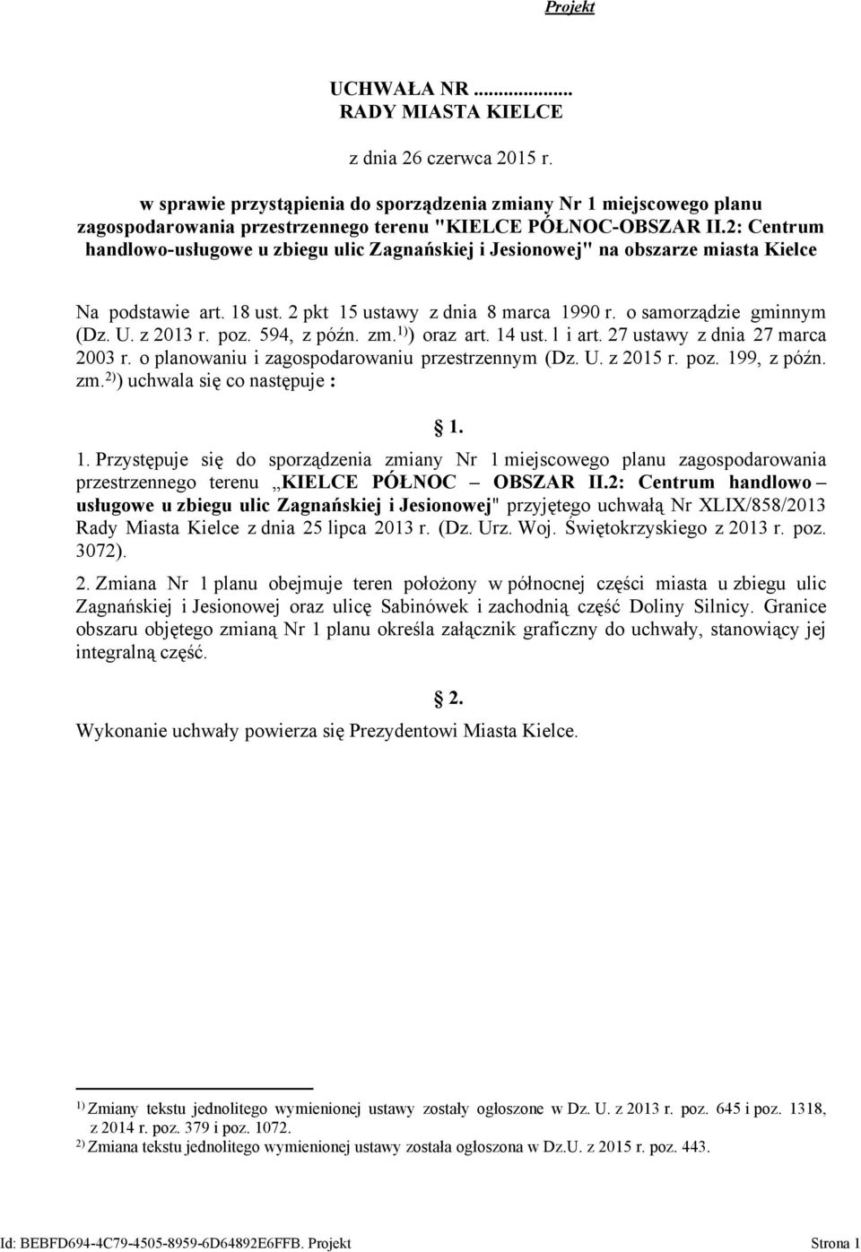 2: Centrum handlowo-usługowe u zbiegu ulic Zagnańskiej i Jesionowej" na obszarze miasta Kielce Na podstawie art. 18 ust. 2 pkt 15 ustawy z dnia 8 marca 1990 r. o samorządzie gminnym (Dz. U. z 2013 r.