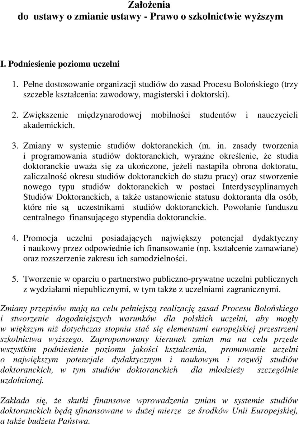 Zwikszenie midzynarodowej mobilnoci studentów i nauczycieli akademickich. 3. Zmiany w systemie studiów doktoranckich (m. in.