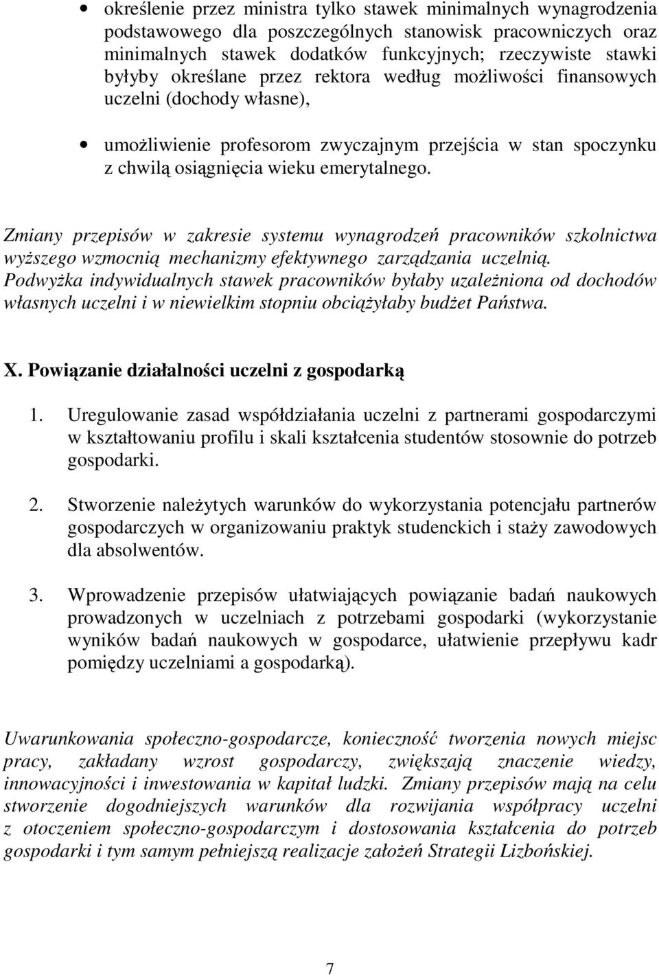Zmiany przepisów w zakresie systemu wynagrodze pracowników szkolnictwa wyszego wzmocni mechanizmy efektywnego zarzdzania uczelni.