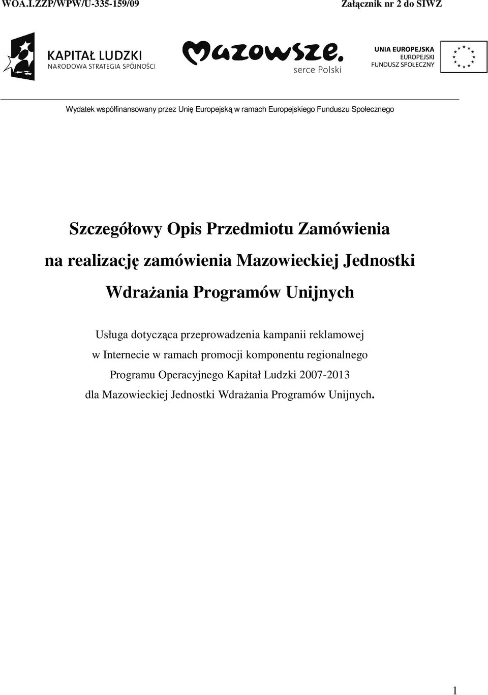 Funduszu Społecznego Szczegółowy Opis Przedmiotu Zamówienia na realizację zamówienia Mazowieckiej Jednostki Wdrażania