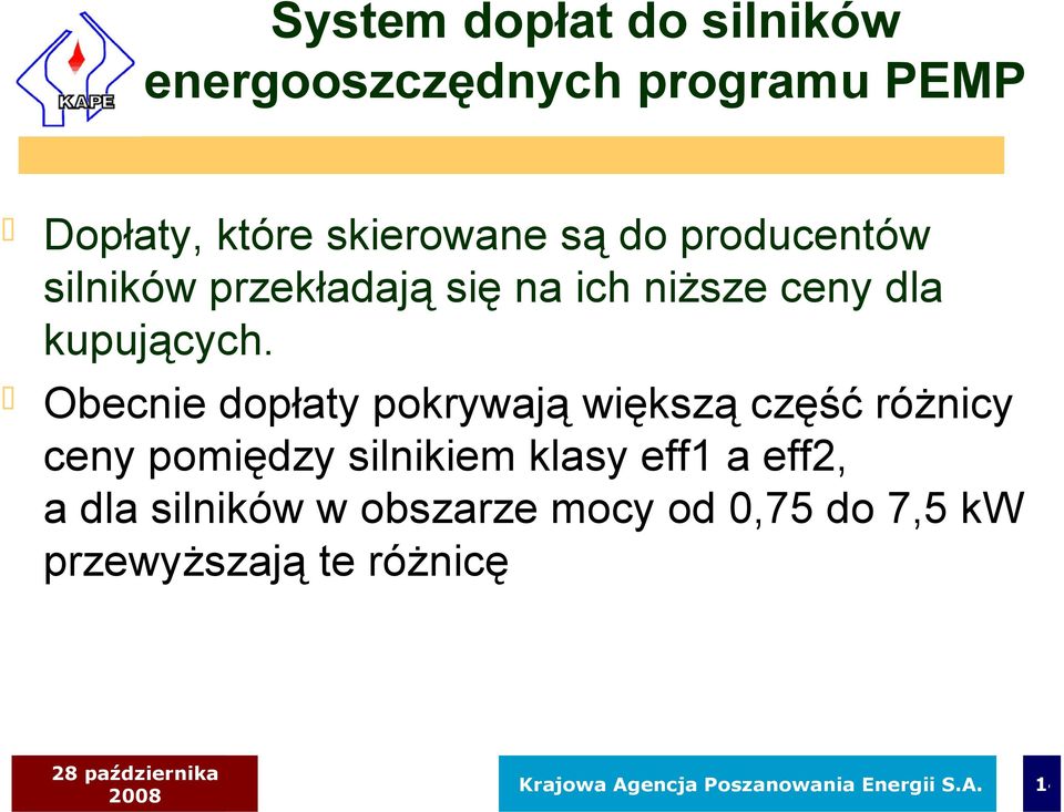 Obecnie dopłaty pokrywają większą część różnicy ceny pomiędzy silnikiem klasy eff1 a eff2, a