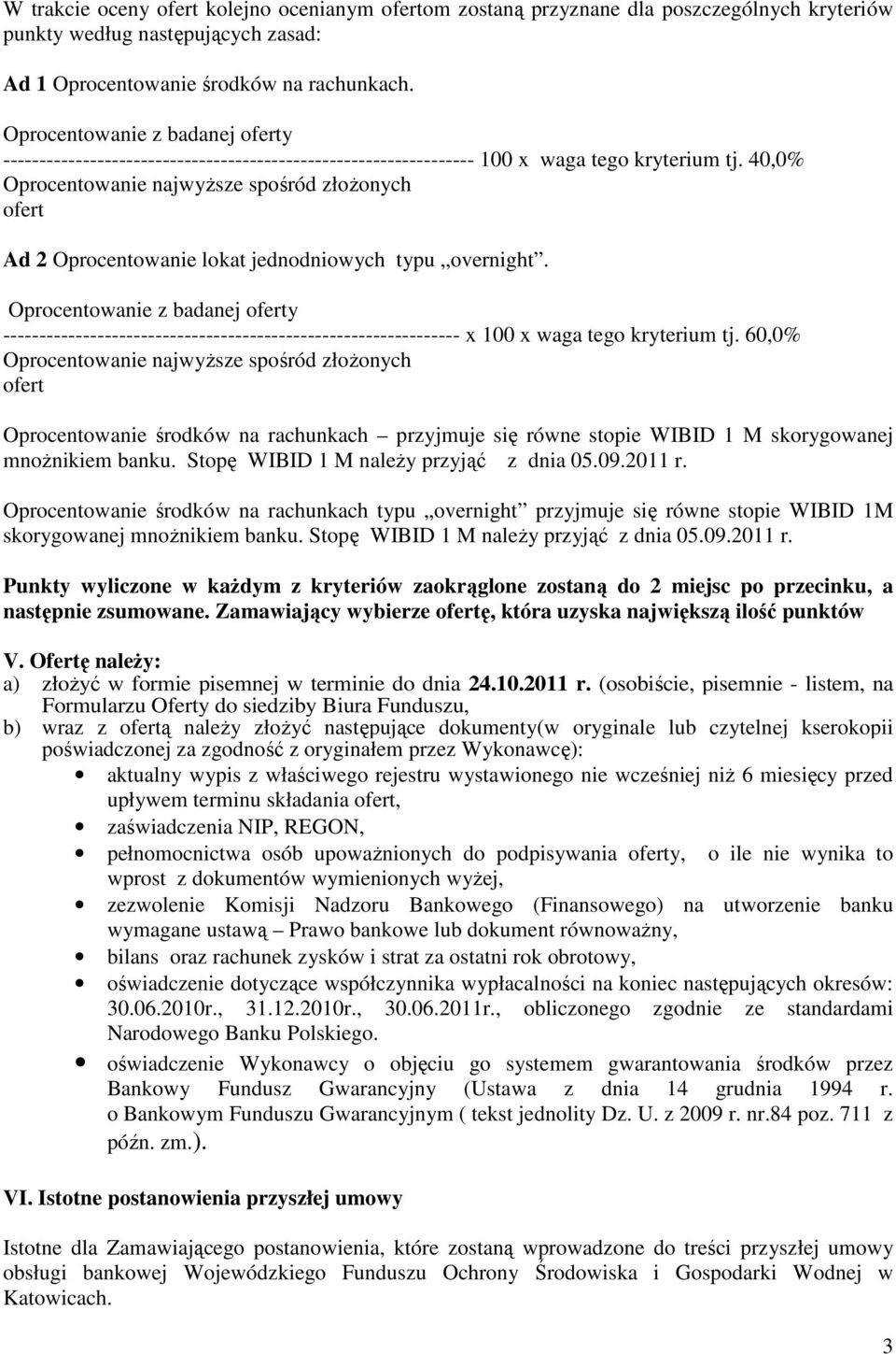 40,0% Oprocentowanie najwyŝsze spośród złoŝonych ofert Ad 2 Oprocentowanie lokat jednodniowych typu overnight.