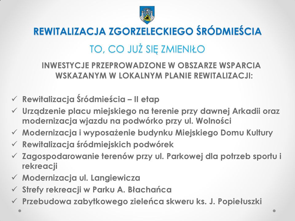 przy ul. Wolności Modernizacja i wyposażenie budynku Miejskiego Domu Kultury Rewitalizacja śródmiejskich podwórek Zagospodarowanie terenów przy ul.