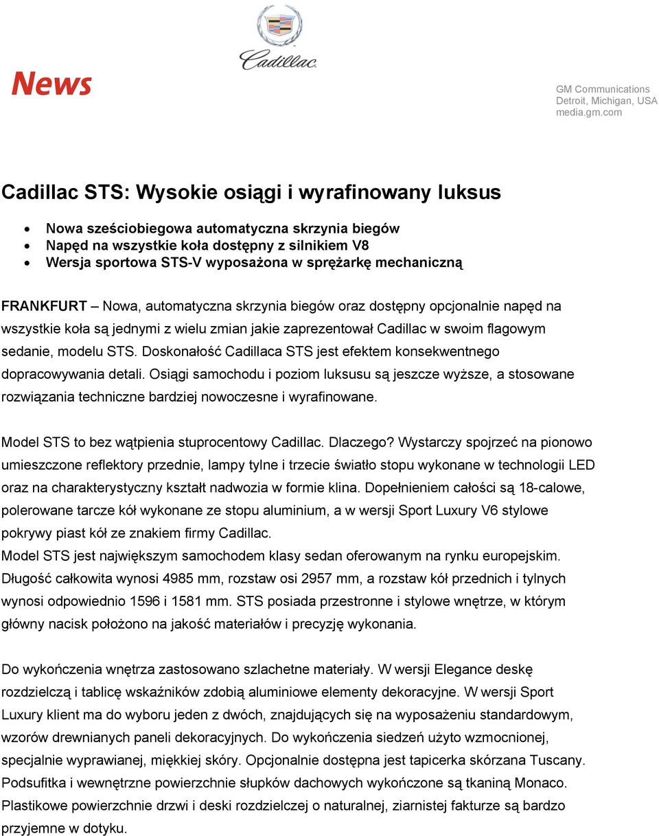 mechaniczną FRANKFURT Nowa, automatyczna skrzynia biegów oraz dostępny opcjonalnie napęd na wszystkie koła są jednymi z wielu zmian jakie zaprezentował Cadillac w swoim flagowym sedanie, modelu STS.