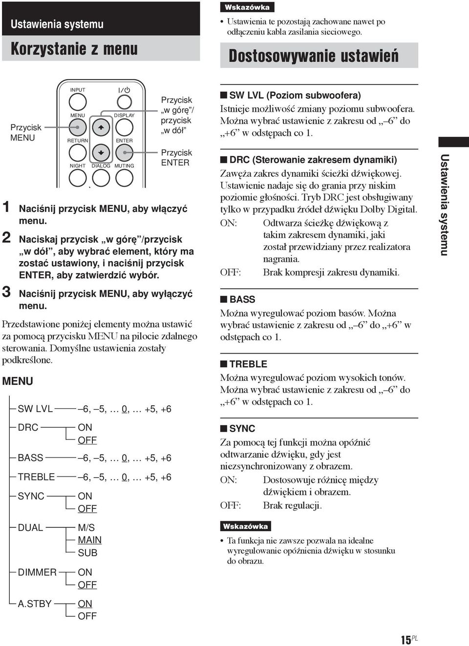 2 Naciskaj przycisk w górę /przycisk w dół, aby wybrać element, który ma zostać ustawiony, i naciśnij przycisk ENTER, aby zatwierdzić wybór. 3 Naciśnij przycisk MENU, aby wyłączyć menu.