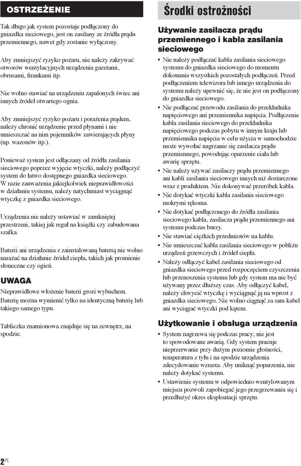Nie wolno stawiać na urządzeniu zapalonych świec ani innych źródeł otwartego ognia.