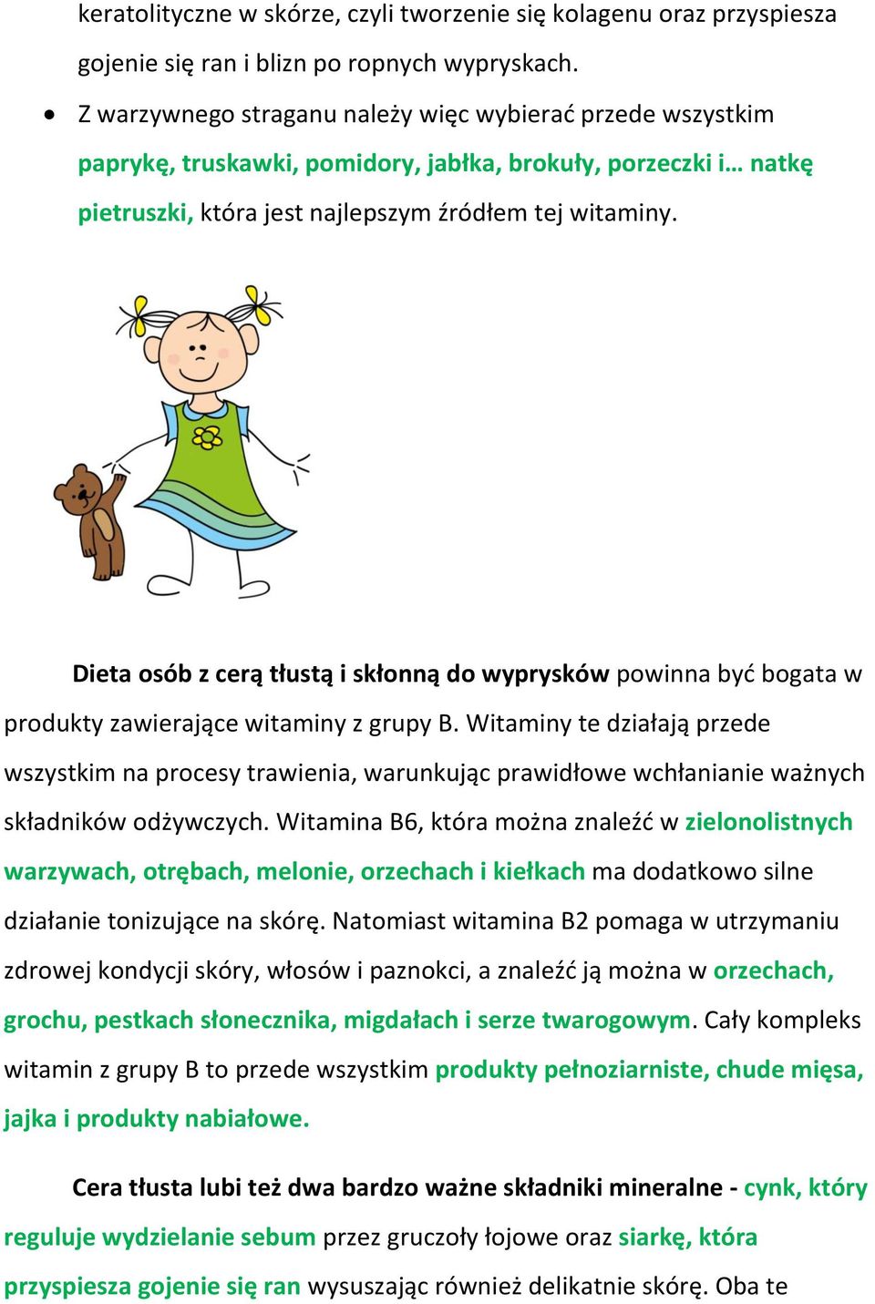 Dieta osób z cerą tłustą i skłonną do wyprysków powinna być bogata w produkty zawierające witaminy z grupy B.