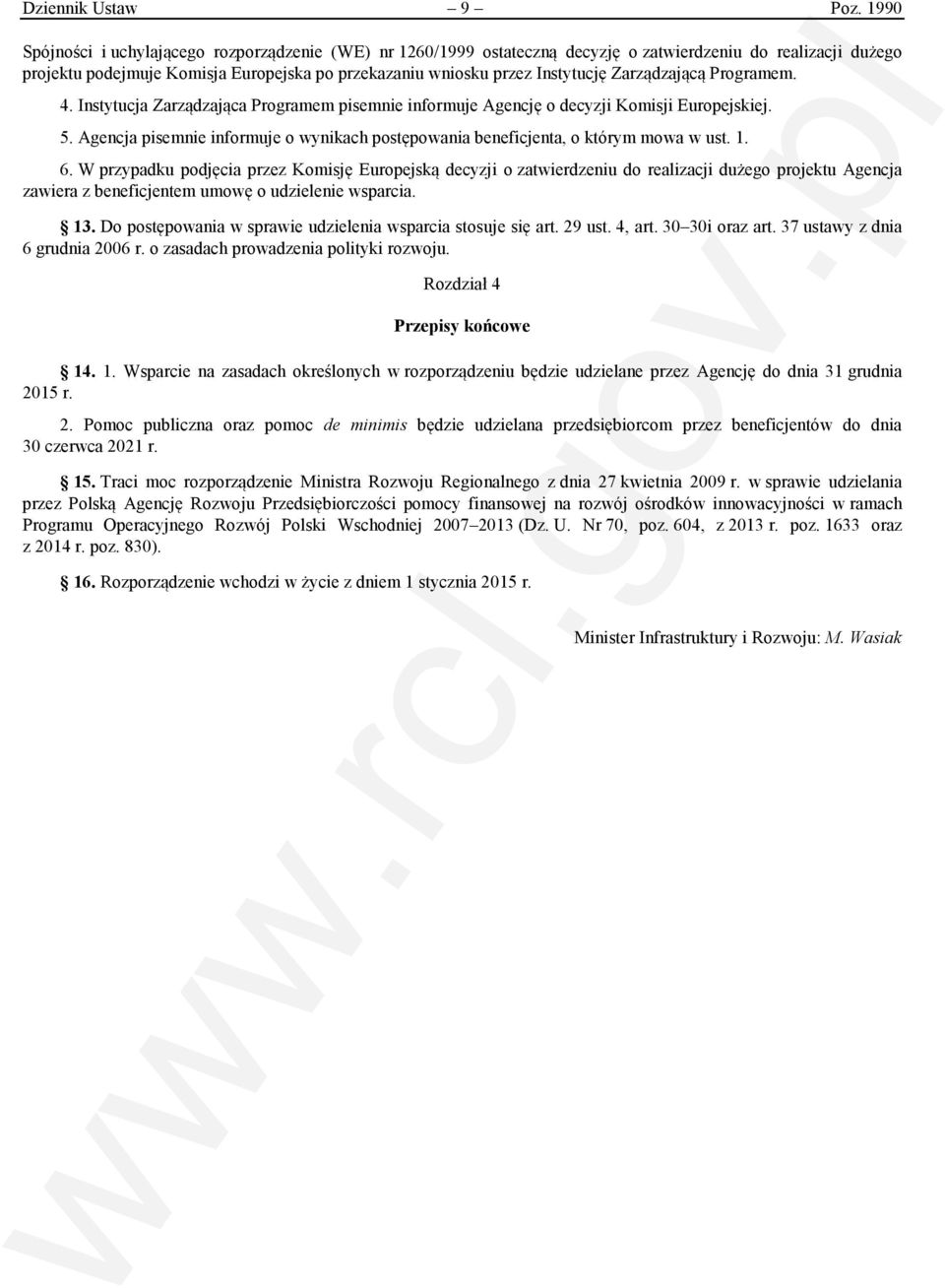 Zarządzającą Programem. 4. Instytucja Zarządzająca Programem pisemnie informuje Agencję o decyzji Komisji Europejskiej. 5.