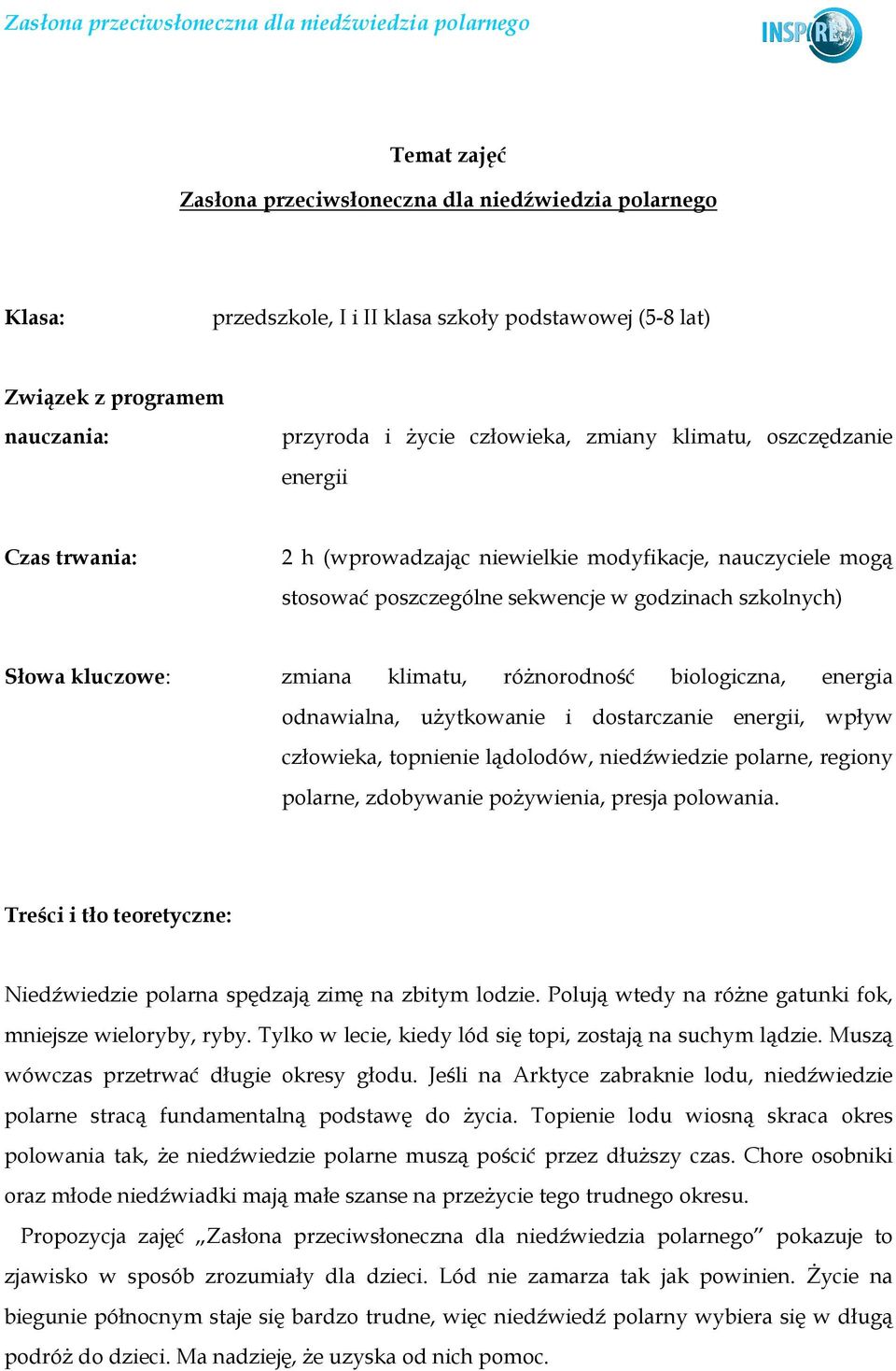 biologiczna, energia odnawialna, uŝytkowanie i dostarczanie energii, wpływ człowieka, topnienie lądolodów, niedźwiedzie polarne, regiony polarne, zdobywanie poŝywienia, presja polowania.