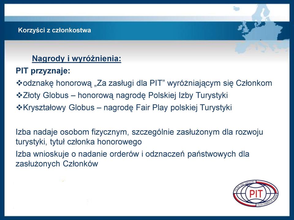 Play polskiej Turystyki Izba nadaje osobom fizycznym, szczególnie zasłużonym dla rozwoju