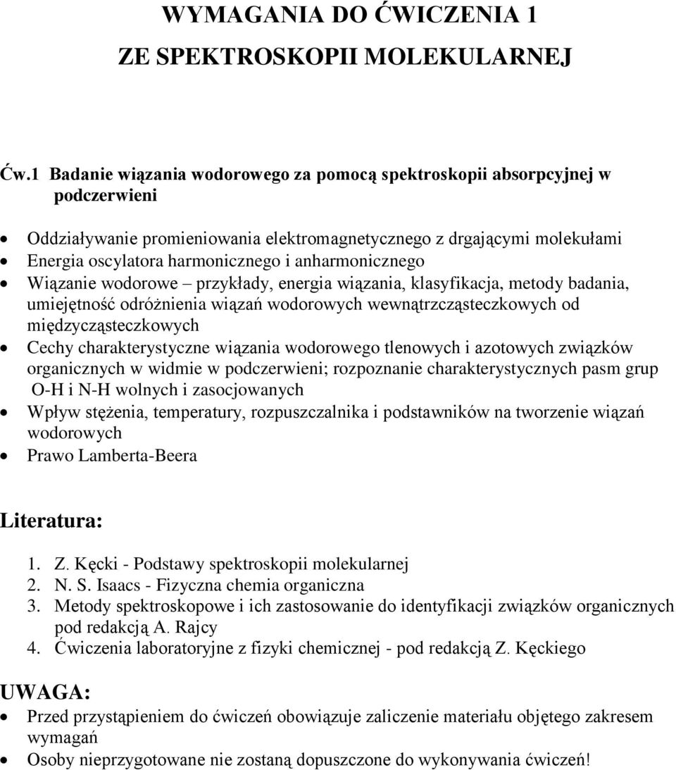 przykłady, energa wązana, klasyfkaja, metody badana, umejętność odróżnena wązań wodorowyh wewnątrzząstezkowyh od mędzyząstezkowyh Cehy harakterystyzne wązana wodorowego tlenowyh azotowyh zwązków