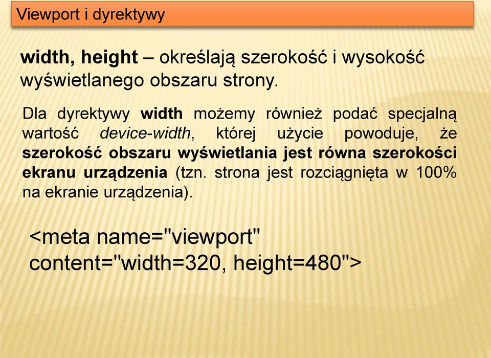 powoduje, że szerokość obszaru wyświetlania jest równa szerokości ekranu urządzenia (tzn.