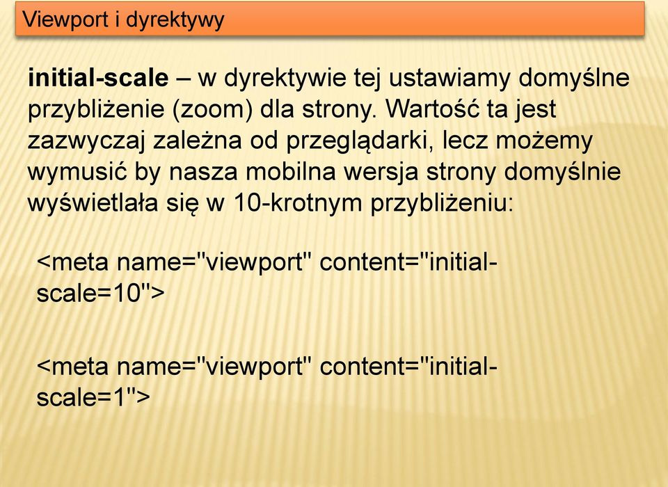 Wartość ta jest zazwyczaj zależna od przeglądarki, lecz możemy wymusić by nasza mobilna