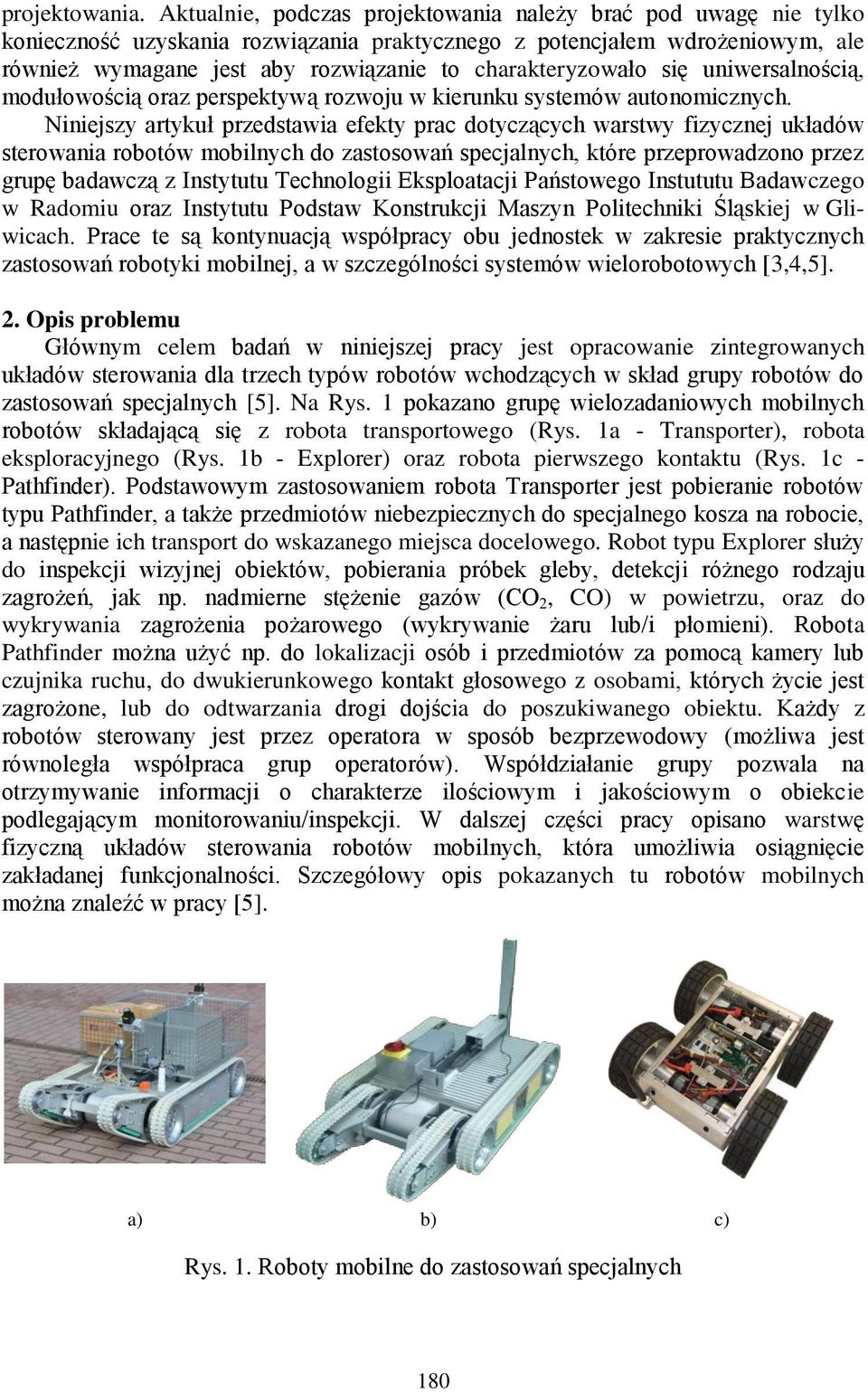 charakteryzowało się uniwersalnością, modułowością oraz perspektywą rozwoju w kierunku systemów autonomicznych.