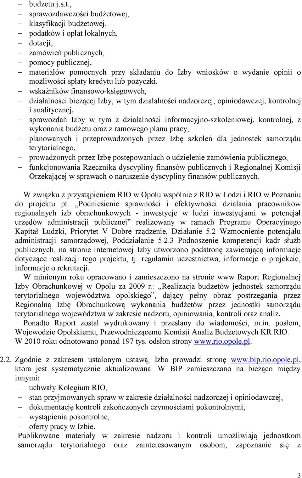 , sprawozdawczości budżetowej, klasyfikacji budżetowej, podatków i opłat lokalnych, dotacji, zamówień publicznych, pomocy publicznej, materiałów pomocnych przy składaniu do Izby wniosków o wydanie