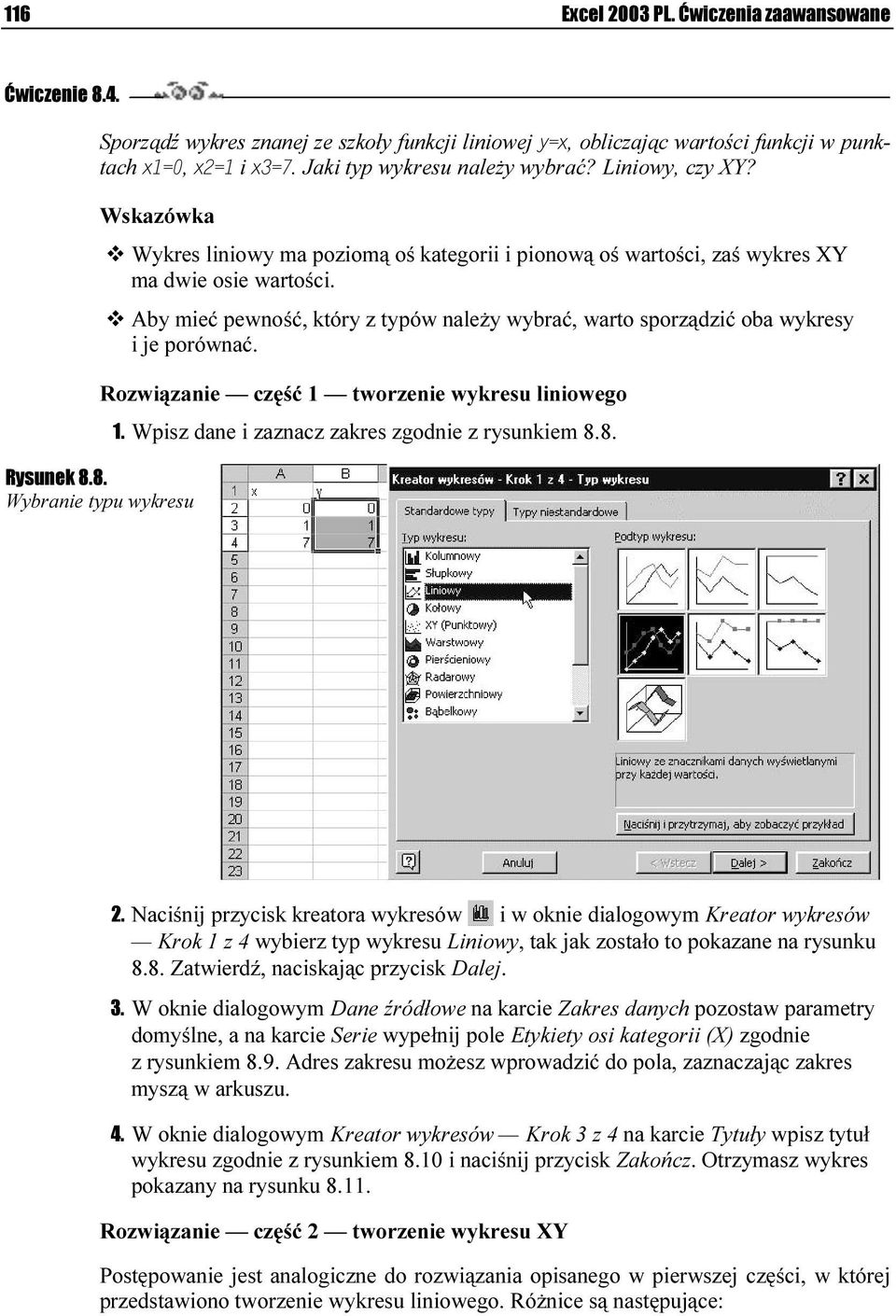 Rozwiązanie część 1 tworzenie wykresu liniowego Rysunek 8.8. Wybranie typu wykresu 1. Wpisz dane i zaznacz zakres zgodnie z rysunkiem 8.8. 2.