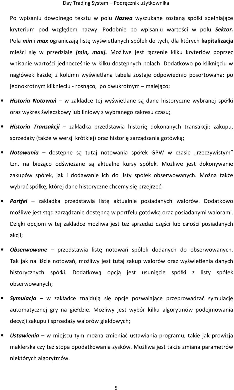 Możliwe jest łączenie kilku kryteriów poprzez wpisanie wartości jednocześnie w kilku dostępnych polach.