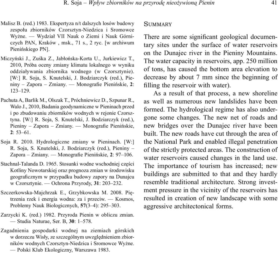 , 2010, Próba oceny zmiany klimatu lokalnego w wyniku oddziaływania zbiornika wodnego (w Czorsztynie). [W:] R. Soja, S. Knutelski, J. Bodziarczyk (red.), Pieniny Zapora Zmiany.