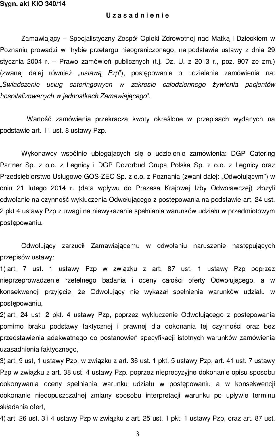 ) (zwanej dalej również ustawą Pzp ), postępowanie o udzielenie zamówienia na: Świadczenie usług cateringowych w zakresie całodziennego żywienia pacjentów hospitalizowanych w jednostkach