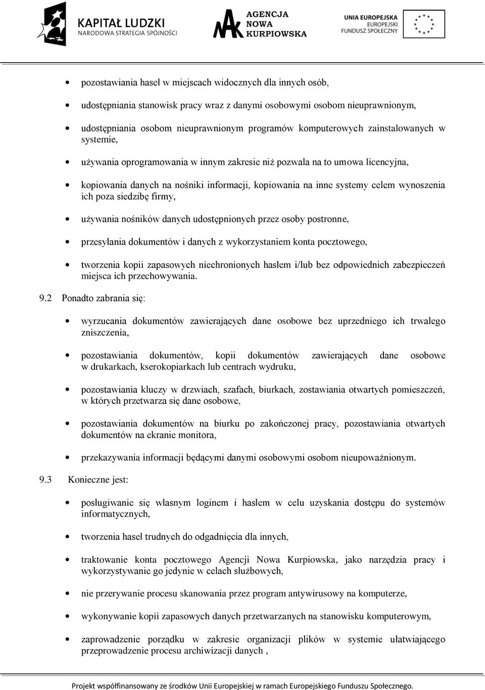 siedzibę firmy, używania nośników danych udostępnionych przez osoby postronne, przesyłania dokumentów i danych z wykorzystaniem konta pocztowego, tworzenia kopii zapasowych niechronionych hasłem