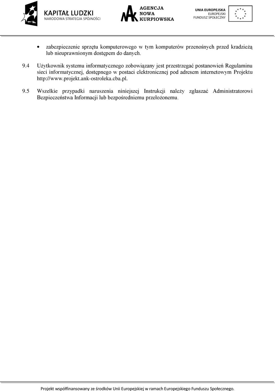 w postaci elektronicznej pod adresem internetowym Projektu http://www.projekt.ank-ostroleka.cba.pl. 9.