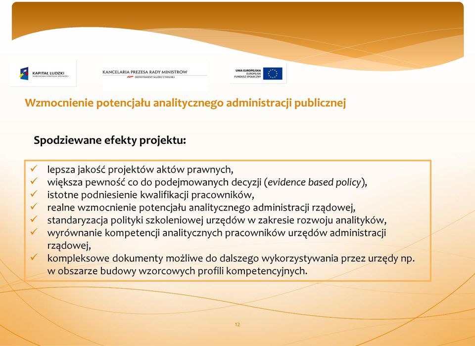 administracji rządowej, standaryzacja polityki szkoleniowej urzędów w zakresie rozwoju analityków, wyrównanie kompetencji analitycznych pracowników