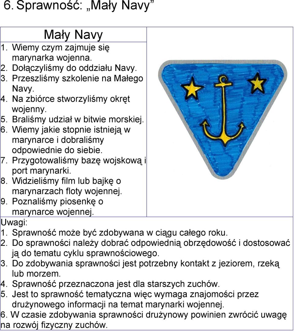 Widzieliśmy film lub bajkę o marynarzach floty wojennej. 9. Poznaliśmy piosenkę o marynarce wojennej. 1. Sprawność może być zdobywana w ciągu całego roku. 2.