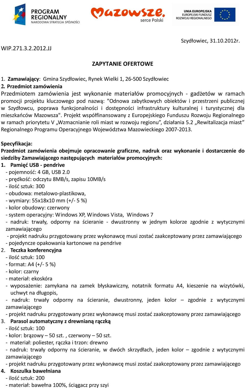 Szydłowcu, poprawa funkcjonalności i dostępności infrastruktury kulturalnej i turystycznej dla mieszkańców Mazowsza".