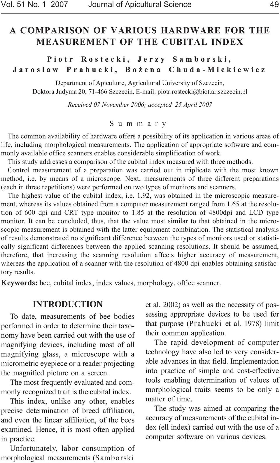 Department of Apiculture, Agricultural University of Szczecin, Doktora Judyma 20, 71-466 Szczecin. E-mail: piotr.rostecki@biot.ar.szczecin.
