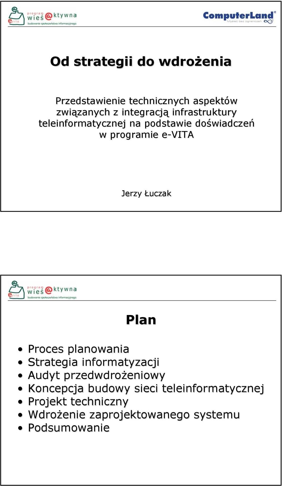 Łuczak Plan Proces planowania Strategia informatyzacji Audyt przedwdrożeniowy Koncepcja