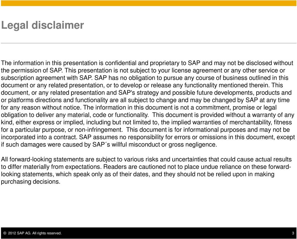 SAP has no obligation to pursue any course of business outlined in this document or any related presentation, or to develop or release any functionality mentioned therein.