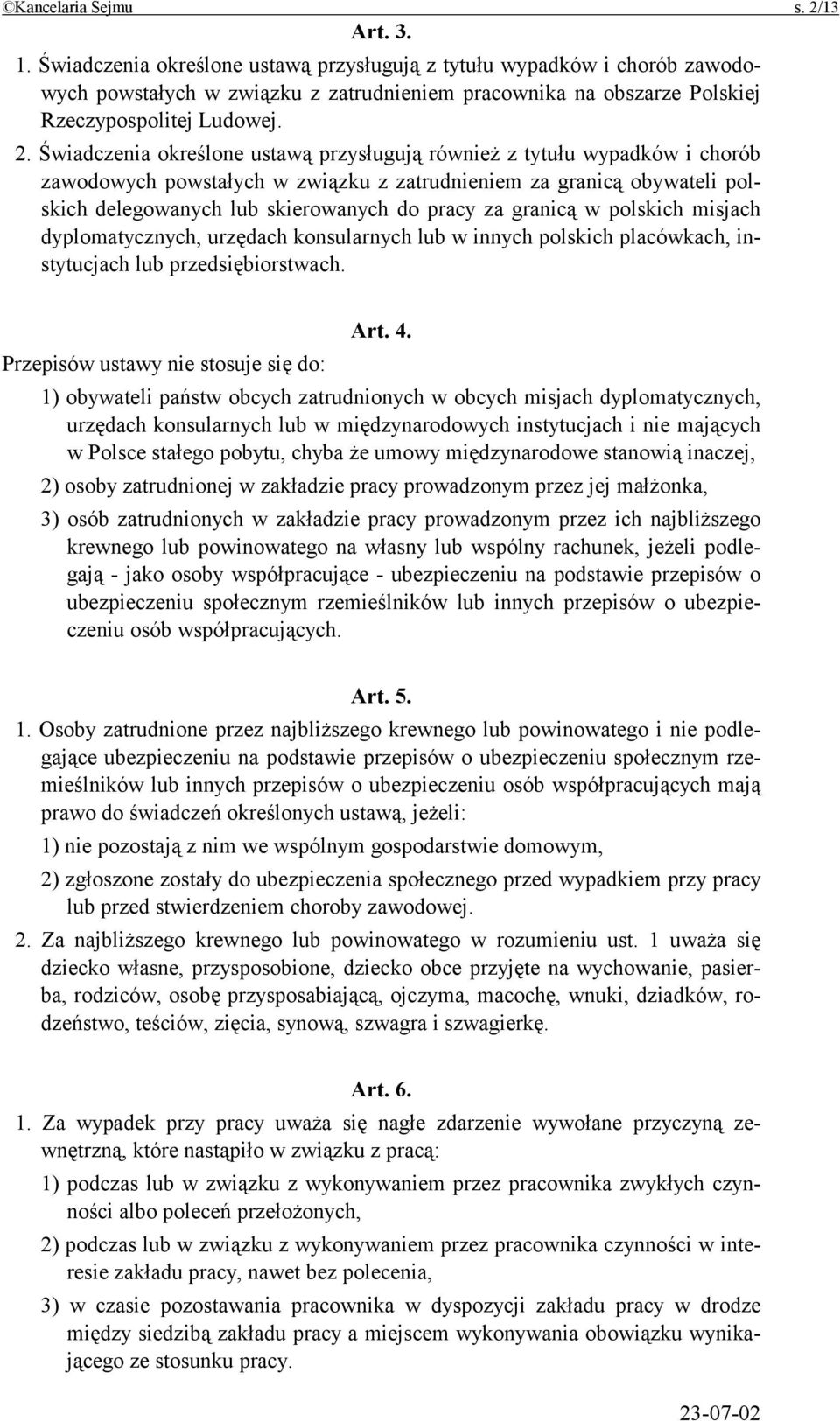 Świadczenia określone ustawą przysługują również z tytułu wypadków i chorób zawodowych powstałych w związku z zatrudnieniem za granicą obywateli polskich delegowanych lub skierowanych do pracy za