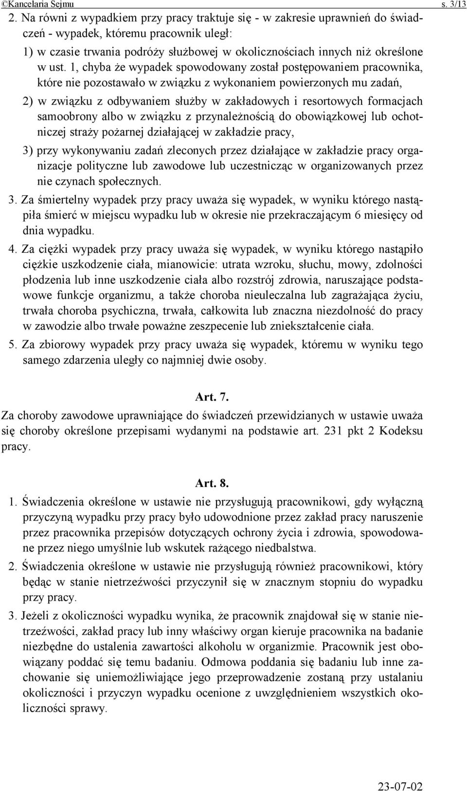 1, chyba że wypadek spowodowany został postępowaniem pracownika, które nie pozostawało w związku z wykonaniem powierzonych mu zadań, 2) w związku z odbywaniem służby w zakładowych i resortowych