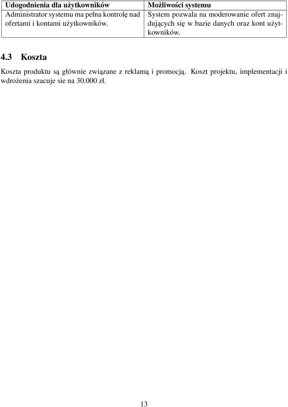 Możliwości systemu System pozwala na moderowanie ofert znajdujących się w bazie danych