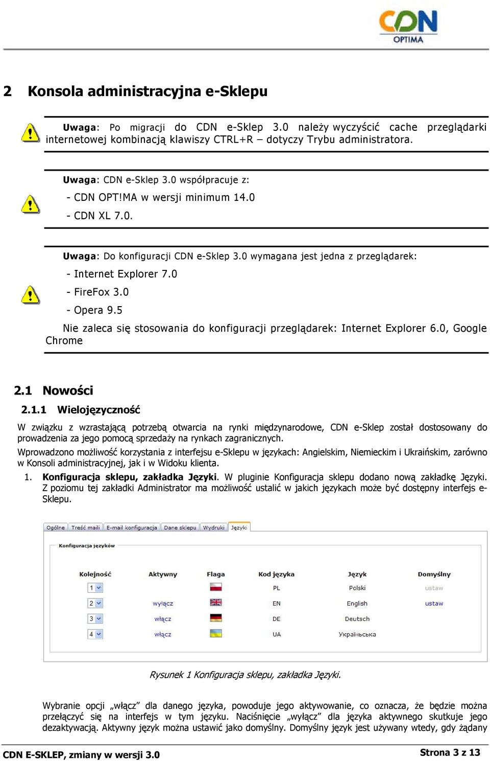 5 Nie zaleca się stosowania do konfiguracji przeglądarek: Internet Explorer 6.0, Google Chrome 2.1 