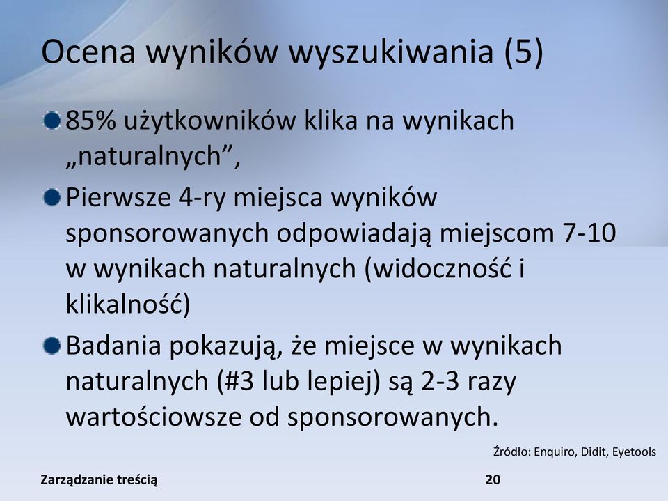 naturalnych (widocznośd i klikalnośd) Badania pokazują, że miejsce w wynikach