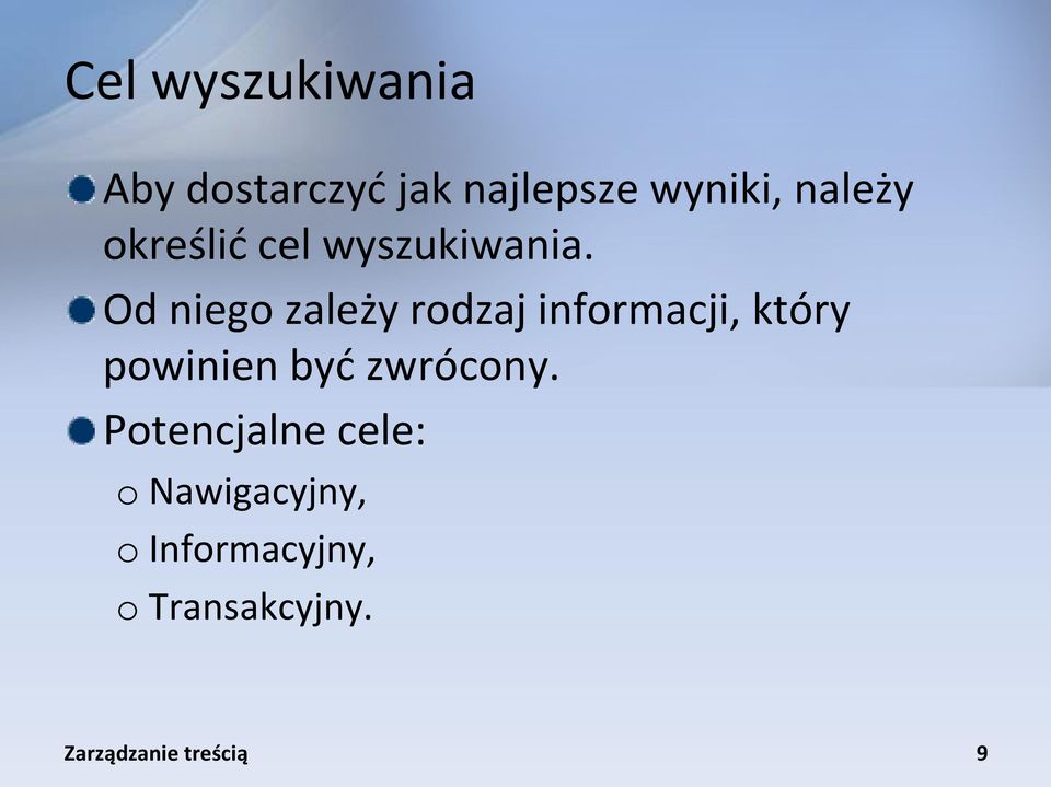 Od niego zależy rodzaj informacji, który powinien byd