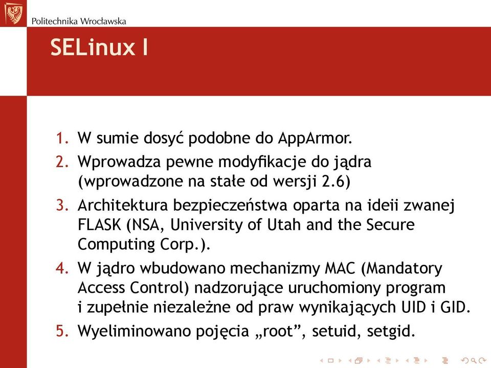 Architektura bezpieczeństwa oparta na ideii zwanej FLASK (NSA, University of Utah and the Secure Computing