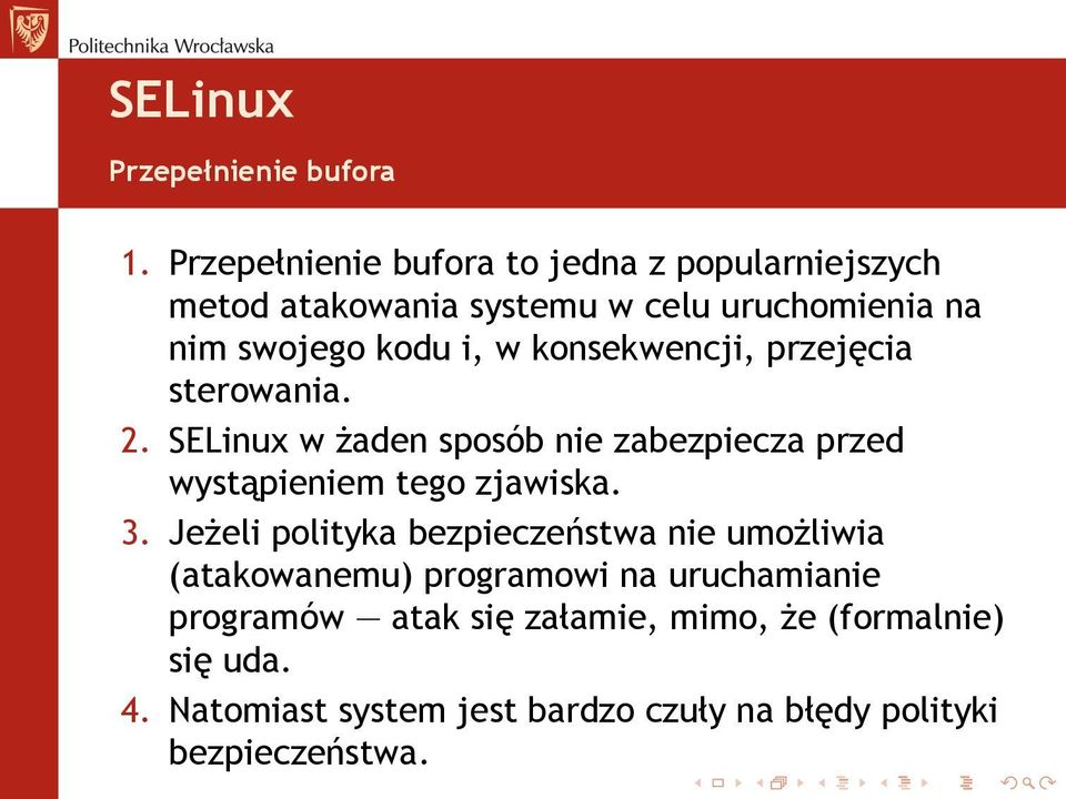 konsekwencji, przejęcia sterowania. 2. SELinux w żaden sposób nie zabezpiecza przed wystąpieniem tego zjawiska. 3.