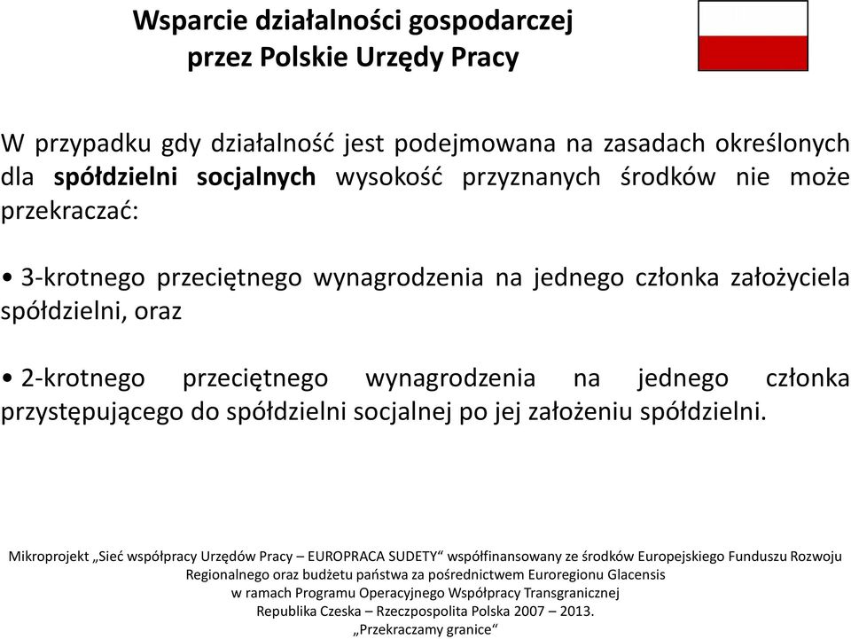 przekraczad: 3-krotnego przeciętnego wynagrodzenia na jednego członka założyciela spółdzielni, oraz