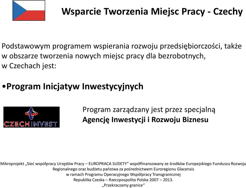 pracy dla bezrobotnych, w Czechach jest: Program Inicjatyw Inwestycyjnych