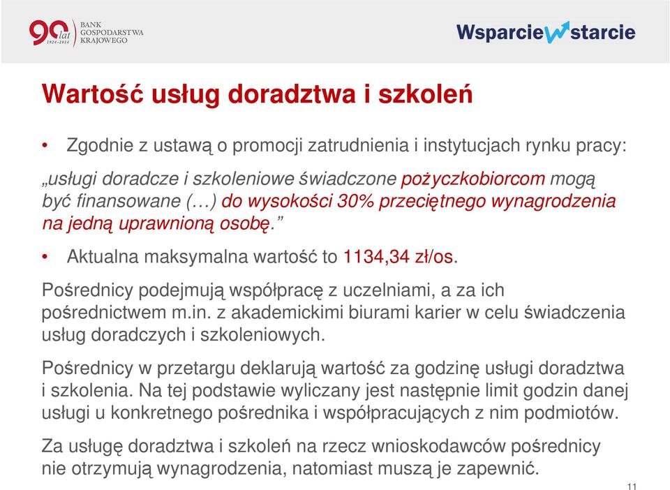 z akademickimi biurami karier w celu świadczenia usług doradczych i szkoleniowych. Pośrednicy w przetargu deklarują wartość za godzinę usługi doradztwa i szkolenia.