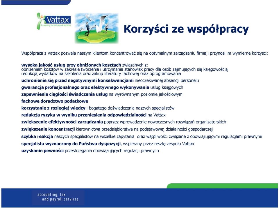 oprogramowania uchronienie się przed negatywnymi konsekwencjami nieoczekiwanej absencji personelu gwarancja profesjonalnego oraz efektywnego wykonywania usług księgowych zapewnienie ciągłości