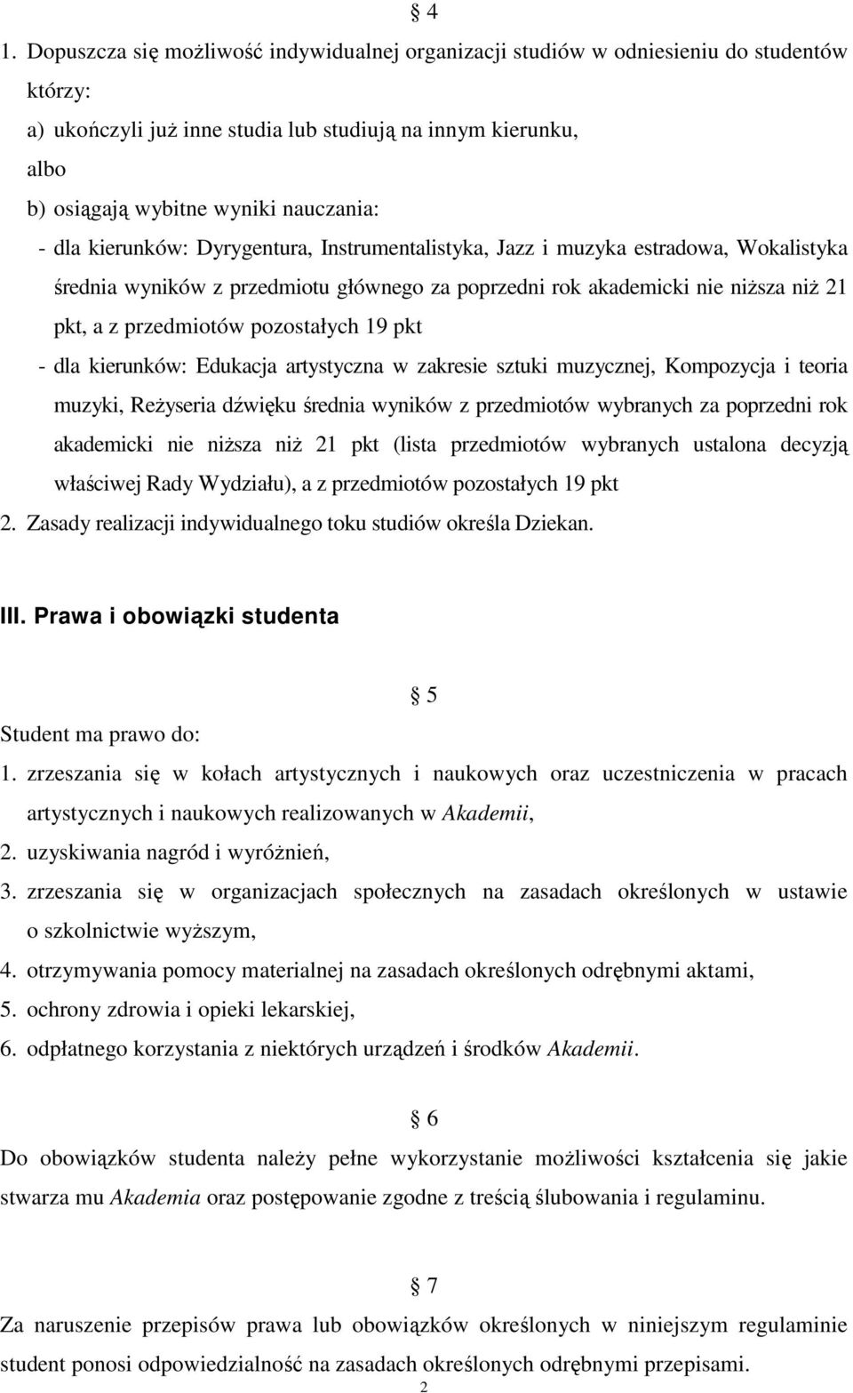 przedmiotów pozostałych 19 pkt - dla kierunków: Edukacja artystyczna w zakresie sztuki muzycznej, Kompozycja i teoria muzyki, Reżyseria dźwięku średnia wyników z przedmiotów wybranych za poprzedni