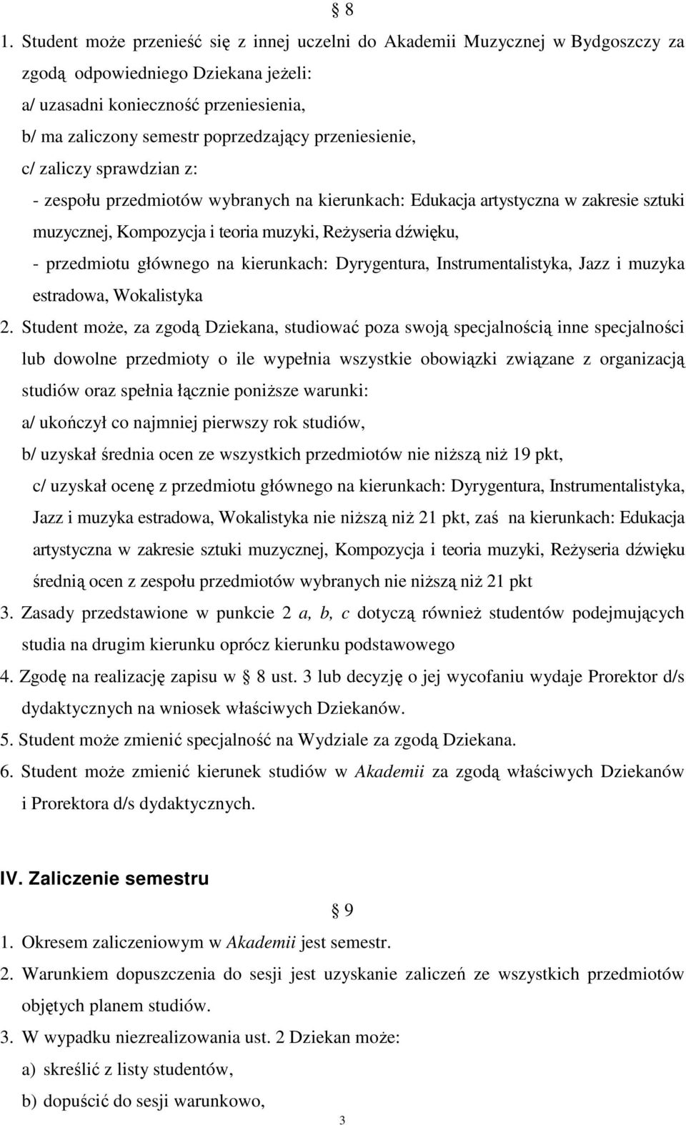 głównego na kierunkach: Dyrygentura, Instrumentalistyka, Jazz i muzyka estradowa, Wokalistyka 2.