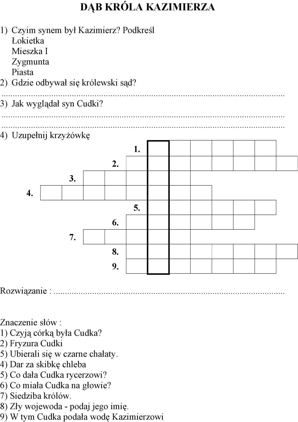 4) Uzupełnij krzyżówkę 4 3 7 2 6 8 9 5 Rozwiązanie : Znaczenie słów : ) Czyją córką była Cudka?