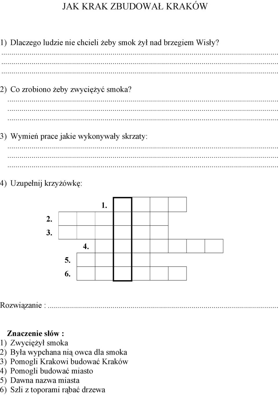 3) Wymień prace jakie wykonywały skrzaty: 4) Uzupełnij krzyżówkę: 2 3 5 6 4 Rozwiązanie : Znaczenie