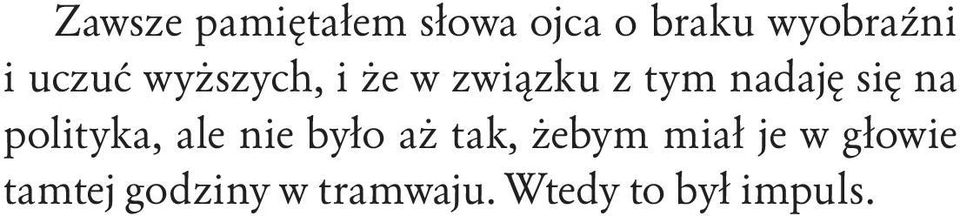 polityka, ale nie było aż tak, żebym miał je w